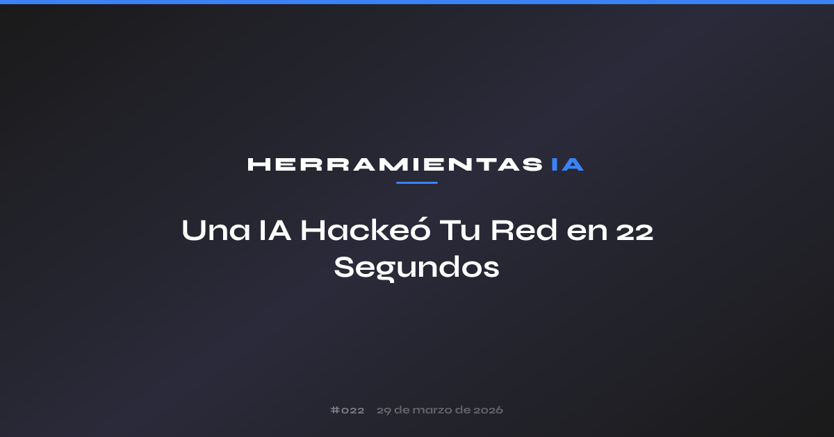 Una IA Hackeó Tu Red en 22 Segundos