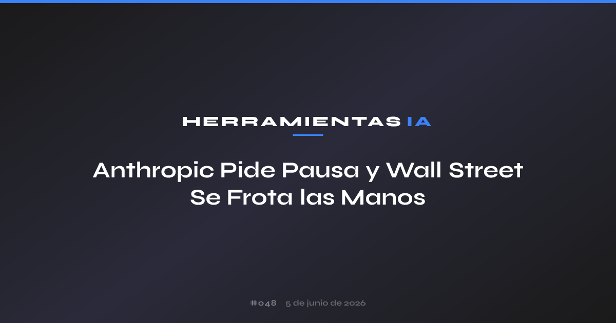 Anthropic Pide Pausa y Wall Street Se Frota las Manos